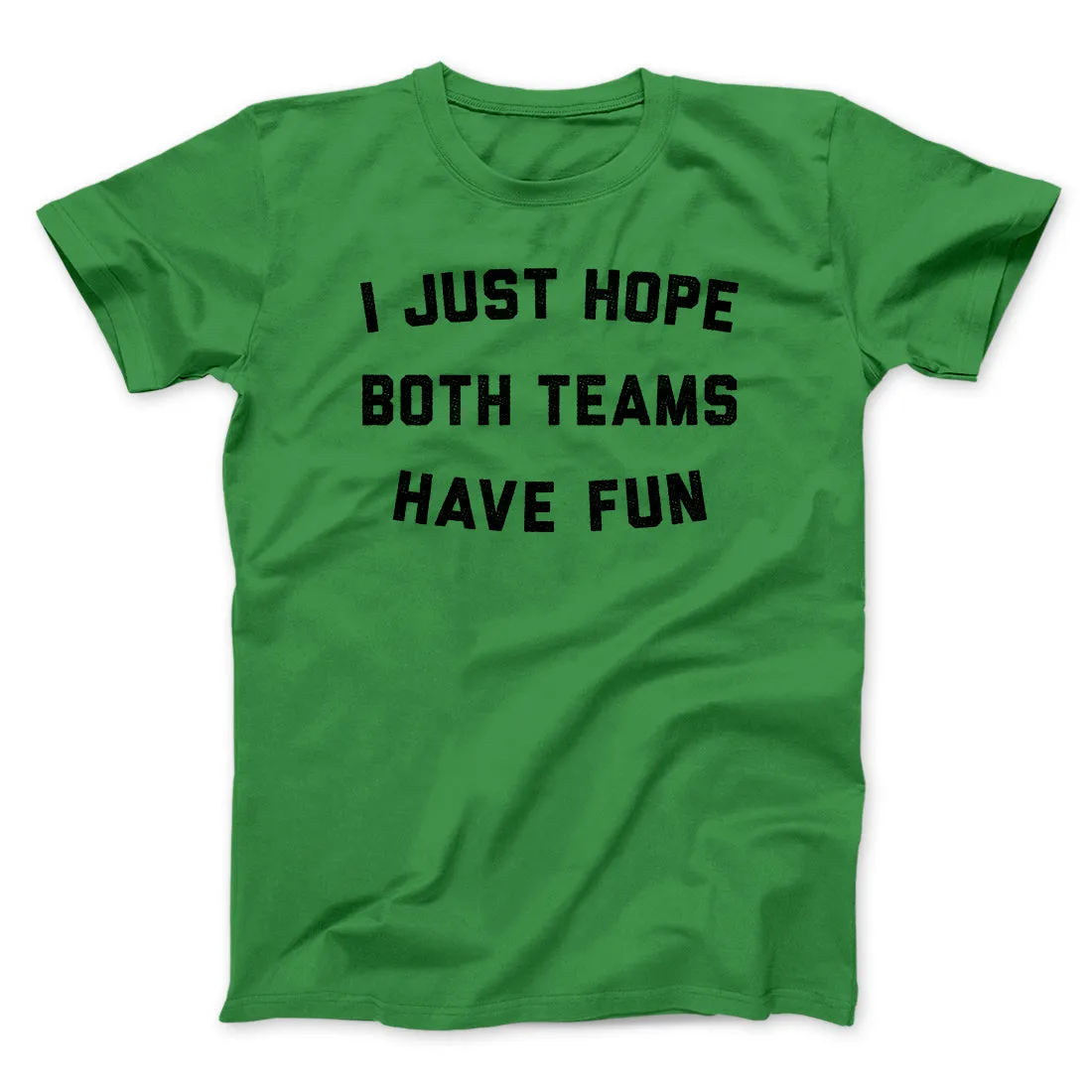 I Just Hope Both Teams Have Fun Funny Men/Unisex T-Shirt